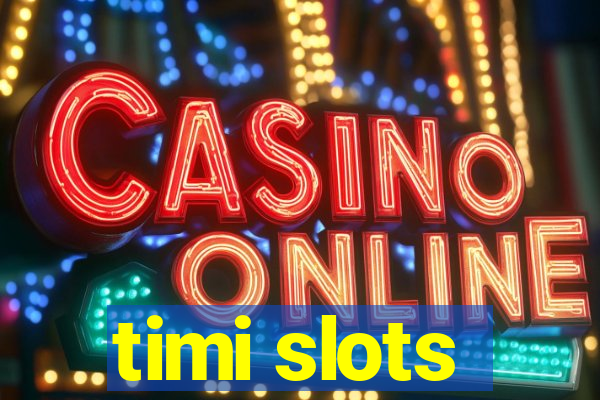 timi slots